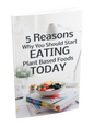 5 Reasons Why You Should Start Eating Plant Based Food Today